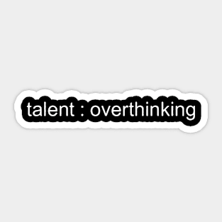 my talent is overthinking Sticker